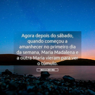 Picture 05 - Mateus 28:1 BSL - Agora depois do sábado, quando começou a - Bible Verse Picture