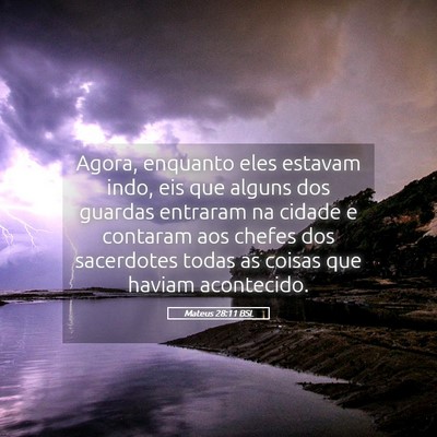 Picture 05 - Mateus 28:11 BSL - Agora, enquanto eles estavam indo, eis que alguns - Bible Verse Picture
