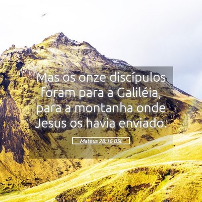 Picture 05 - Mateus 28:16 BSL - Mas os onze discípulos foram para a Galiléia, - Bible Verse Picture
