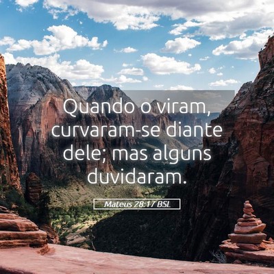 Picture 05 - Mateus 28:17 BSL - Quando o viram, curvaram-se diante dele; mas - Bible Verse Picture