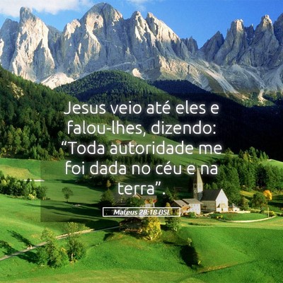 Picture 05 - Mateus 28:18 BSL - Jesus veio até eles e falou-lhes, dizendo: - Bible Verse Picture