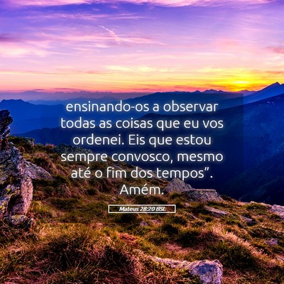 Picture 05 - Mateus 28:20 BSL - ensinando-os a observar todas as coisas que eu - Bible Verse Picture