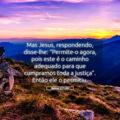 Picture 05 - Mateus 3:15 BSL - Mas Jesus, respondendo, disse-lhe: “Permite-o - Bible Verse Picture