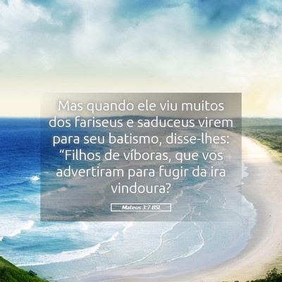 Picture 05 - Mateus 3:7 BSL - Mas quando ele viu muitos dos fariseus e saduceus - Bible Verse Picture