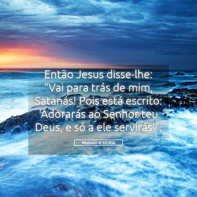 Picture 05 - Mateus 4:10 BSL - Então Jesus disse-lhe: “Vai para trás de mim, - Bible Verse Picture