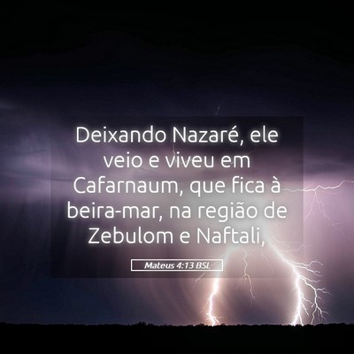 Picture 05 - Mateus 4:13 BSL - Deixando Nazaré, ele veio e viveu em Cafarnaum, - Bible Verse Picture