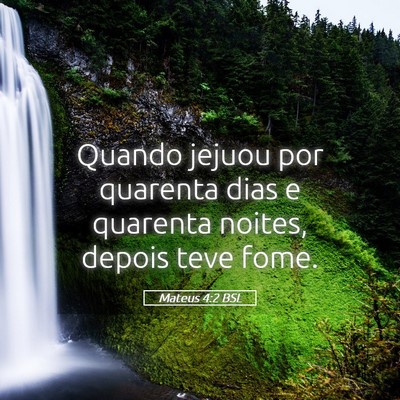 Picture 05 - Mateus 4:2 BSL - Quando jejuou por quarenta dias e quarenta - Bible Verse Picture