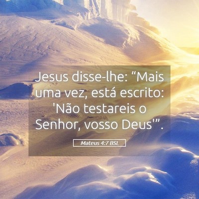 Picture 05 - Mateus 4:7 BSL - Jesus disse-lhe: “Mais uma vez, está escrito: - Bible Verse Picture