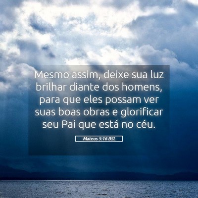Picture 05 - Mateus 5:16 BSL - Mesmo assim, deixe sua luz brilhar diante dos - Bible Verse Picture