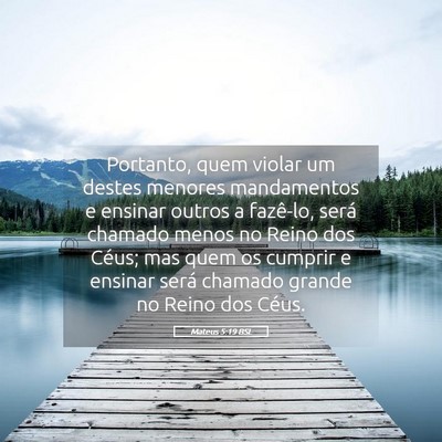 Picture 05 - Mateus 5:19 BSL - Portanto, quem violar um destes menores - Bible Verse Picture