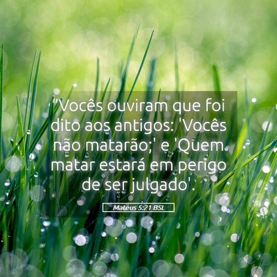 Picture 05 - Mateus 5:21 BSL - “Vocês ouviram que foi dito aos antigos: - Bible Verse Picture