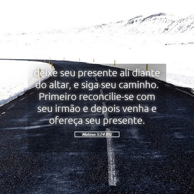 Picture 05 - Mateus 5:24 BSL - deixe seu presente ali diante do altar, e siga - Bible Verse Picture