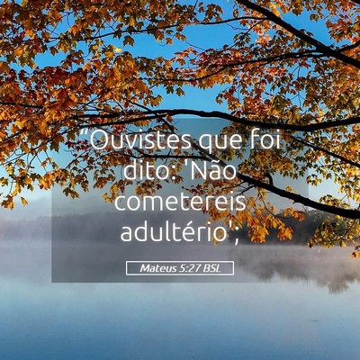 Picture 05 - Mateus 5:27 BSL - “Ouvistes que foi dito: 'Não cometereis - Bible Verse Picture