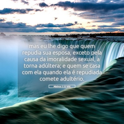 Picture 05 - Mateus 5:32 BSL - mas eu lhe digo que quem repudia sua esposa, - Bible Verse Picture