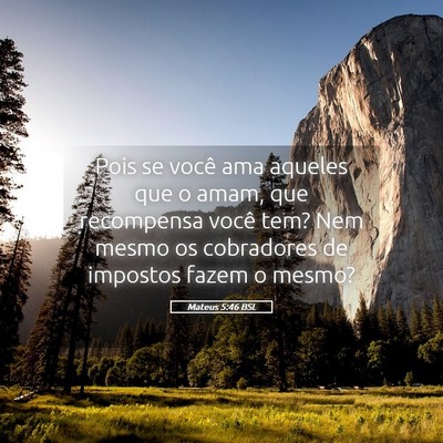 Picture 05 - Mateus 5:46 BSL - Pois se você ama aqueles que o amam, que - Bible Verse Picture