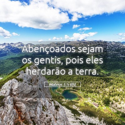 Picture 05 - Mateus 5:5 BSL - Abençoados sejam os gentis, pois eles herdarão - Bible Verse Picture