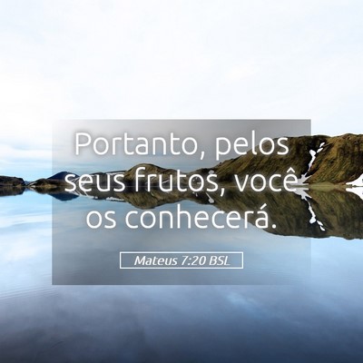 Picture 05 - Mateus 7:20 BSL - Portanto, pelos seus frutos, você os - Bible Verse Picture