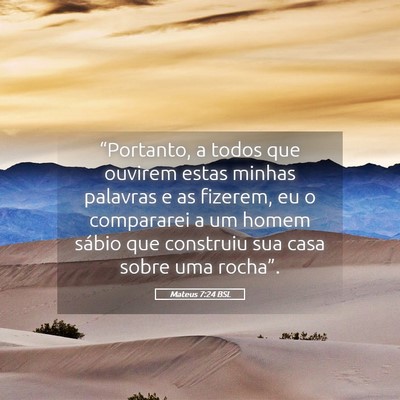 Picture 05 - Mateus 7:24 BSL - “Portanto, a todos que ouvirem estas minhas - Bible Verse Picture