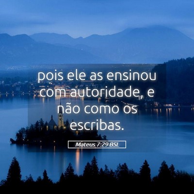 Picture 05 - Mateus 7:29 BSL - pois ele as ensinou com autoridade, e não como - Bible Verse Picture