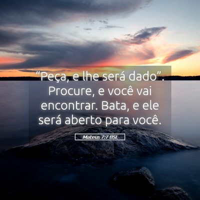 Picture 05 - Mateus 7:7 BSL - “Peça, e lhe será dado”. Procure, e você - Bible Verse Picture