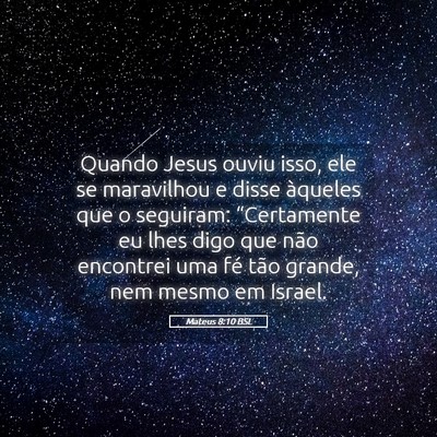 Picture 05 - Mateus 8:10 BSL - Quando Jesus ouviu isso, ele se maravilhou e - Bible Verse Picture