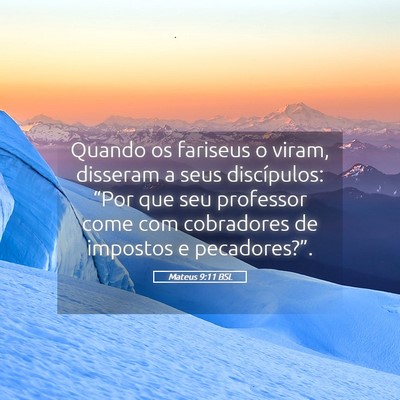 Picture 05 - Mateus 9:11 BSL - Quando os fariseus o viram, disseram a seus - Bible Verse Picture