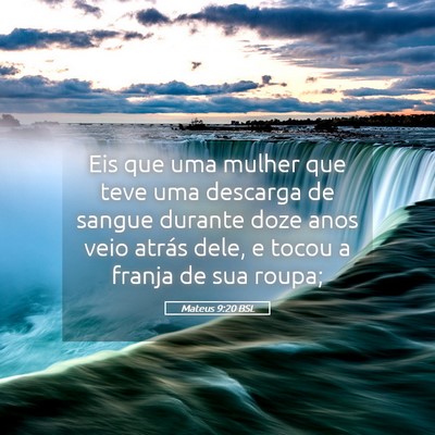 Picture 05 - Mateus 9:20 BSL - Eis que uma mulher que teve uma descarga de - Bible Verse Picture