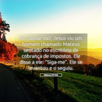 Picture 05 - Mateus 9:9 BSL - Ao passar dali, Jesus viu um homem chamado Mateus - Bible Verse Picture