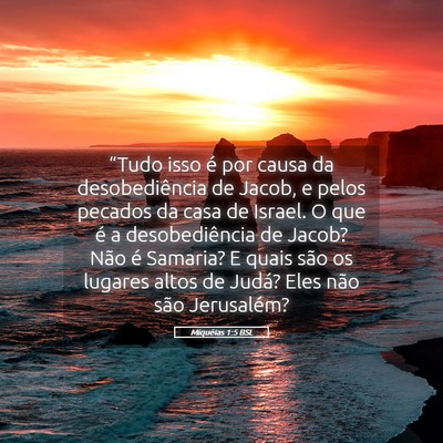 Picture 05 - Miquéias 1:5 BSL - “Tudo isso é por causa da desobediência de - Bible Verse Picture
