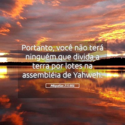 Picture 05 - Miquéias 2:5 BSL - Portanto, você não terá ninguém que divida a - Bible Verse Picture