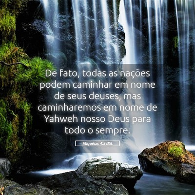 Picture 05 - Miquéias 4:5 BSL - De fato, todas as nações podem caminhar em nome - Bible Verse Picture