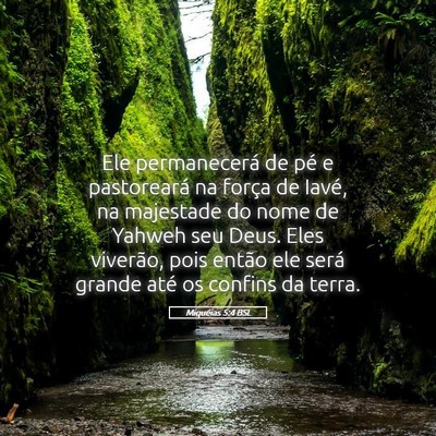 Picture 05 - Miquéias 5:4 BSL - Ele permanecerá de pé e pastoreará na força - Bible Verse Picture
