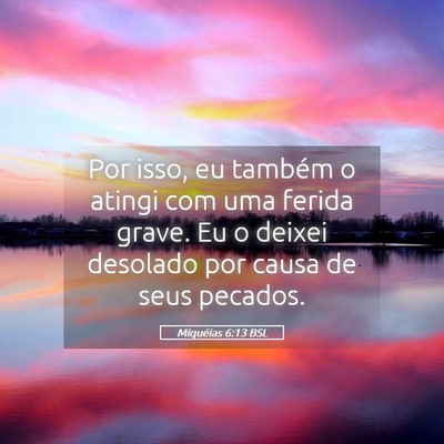 Picture 05 - Miquéias 6:13 BSL - Por isso, eu também o atingi com uma ferida - Bible Verse Picture