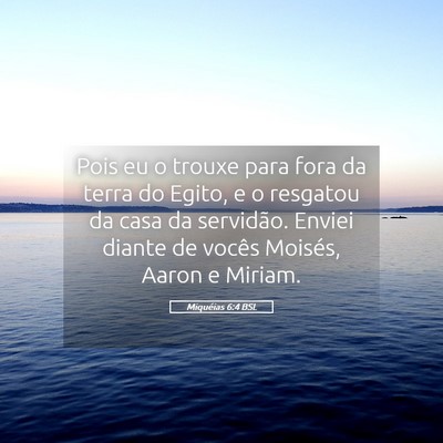 Picture 05 - Miquéias 6:4 BSL - Pois eu o trouxe para fora da terra do Egito, e o - Bible Verse Picture