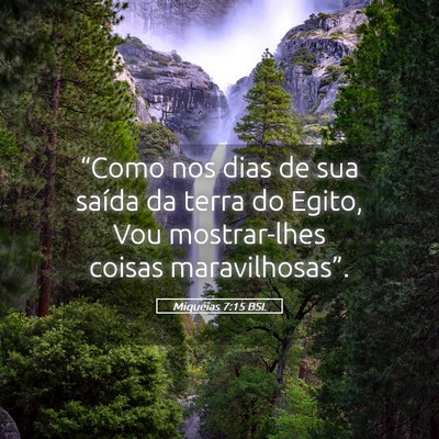 Picture 05 - Miquéias 7:15 BSL - “Como nos dias de sua saída da terra do Egito, - Bible Verse Picture