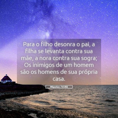 Picture 05 - Miquéias 7:6 BSL - Para o filho desonra o pai, a filha se levanta - Bible Verse Picture