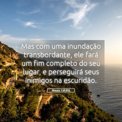 Picture 05 - Naum 1:8 BSL - Mas com uma inundação transbordante, ele fará - Bible Verse Picture