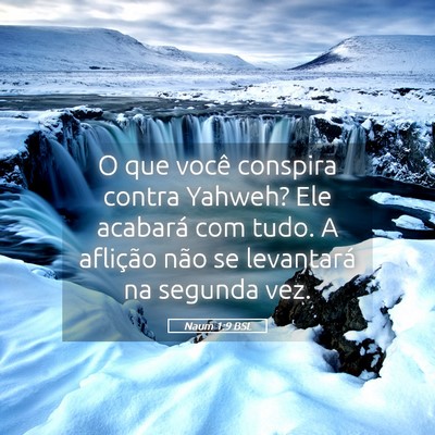 Picture 05 - Naum 1:9 BSL - O que você conspira contra Yahweh? Ele acabará - Bible Verse Picture