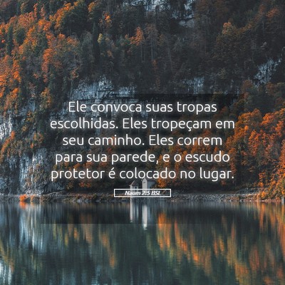 Picture 05 - Naum 2:5 BSL - Ele convoca suas tropas escolhidas. Eles - Bible Verse Picture