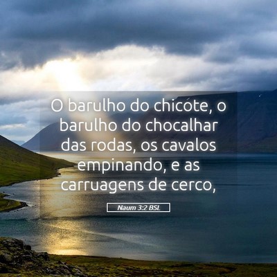Picture 05 - Naum 3:2 BSL - O barulho do chicote, o barulho do chocalhar das - Bible Verse Picture