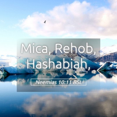 Picture 05 - Neemias 10:11 BSL - Mica, Rehob, - Bible Verse Picture