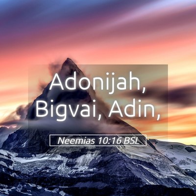 Picture 05 - Neemias 10:16 BSL - Adonijah, Bigvai, - Bible Verse Picture