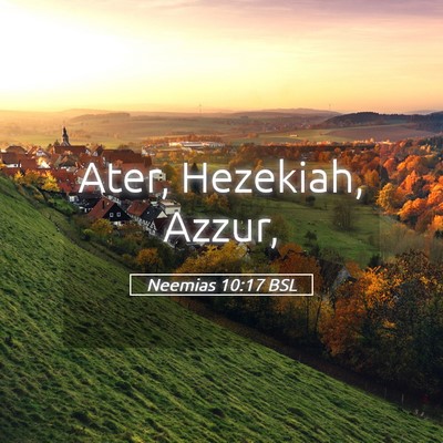 Picture 05 - Neemias 10:17 BSL - Ater, Hezekiah, - Bible Verse Picture