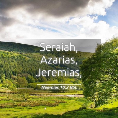 Picture 05 - Neemias 10:2 BSL - Seraiah, Azarias, - Bible Verse Picture