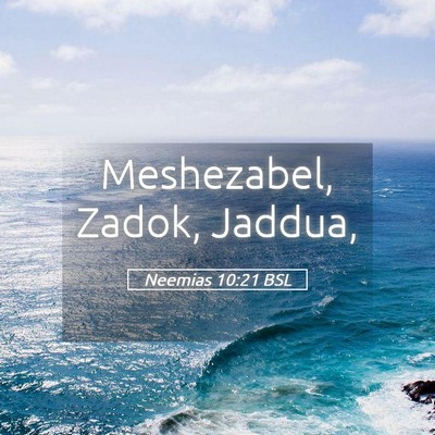 Picture 05 - Neemias 10:21 BSL - Meshezabel, Zadok, - Bible Verse Picture