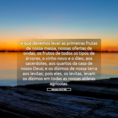 Picture 05 - Neemias 10:37 BSL - e que devemos levar as primeiras frutas de nossa - Bible Verse Picture