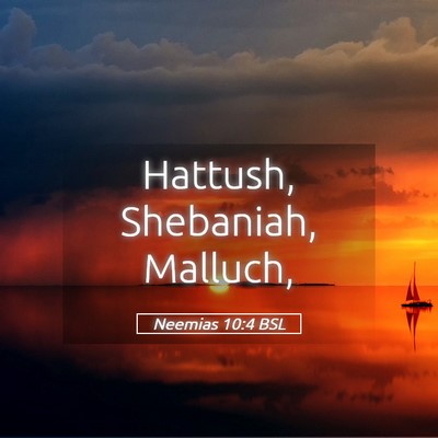 Picture 05 - Neemias 10:4 BSL - Hattush, Shebaniah, - Bible Verse Picture