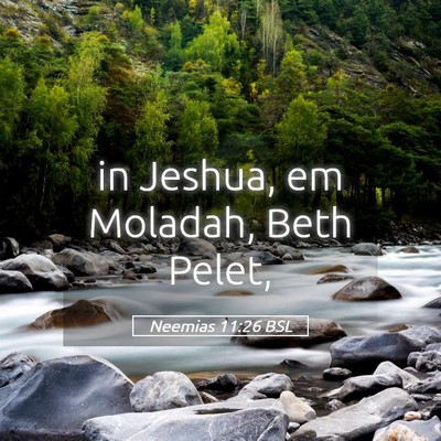 Picture 05 - Neemias 11:26 BSL - in Jeshua, em Moladah, Beth - Bible Verse Picture