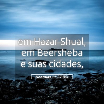 Picture 05 - Neemias 11:27 BSL - em Hazar Shual, em Beersheba e suas - Bible Verse Picture