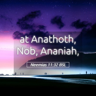 Picture 05 - Neemias 11:32 BSL - at Anathoth, Nob, - Bible Verse Picture